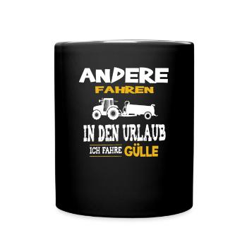 Bauer Traktor Gülle fahren Urlaub - Tasse einfarbig - Schwarz - Vorne