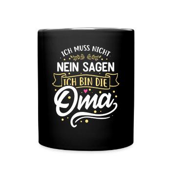 Ich muss nicht nein sagen, ich bin die Oma - Tasse einfarbig - Schwarz - Vorne