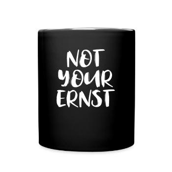 Not Your Ernst - Tasse einfarbig - Schwarz - Vorne