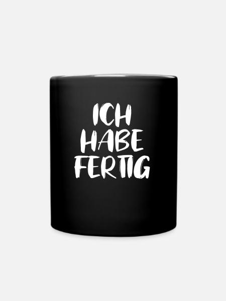Ich Habe Fertig - Tasse einfarbig - Schwarz