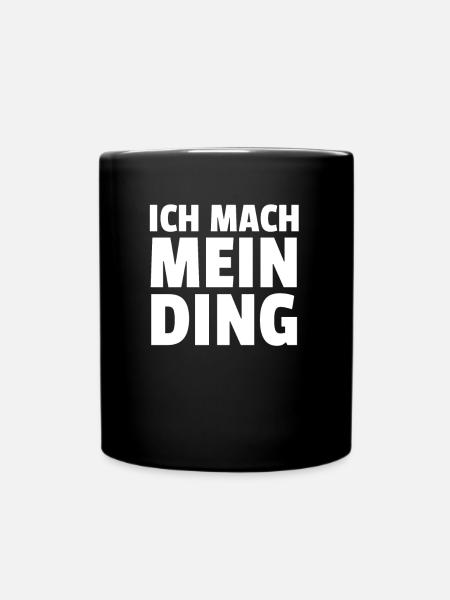 Ich Mach Mein Ding - Tasse einfarbig - Schwarz