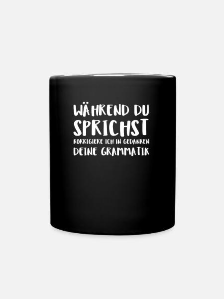 Während Du Sprichst Korrigiere Ich In Gedanken De - Tasse einfarbig - Schwarz