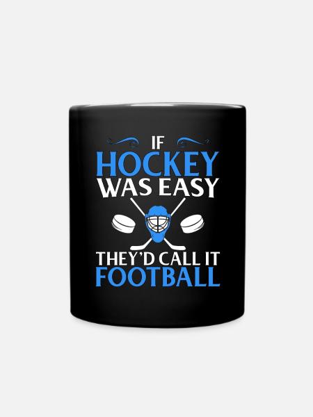 Hockey Fan Gift If Hockey Easy Call it Football - Full Colour Mug - black
