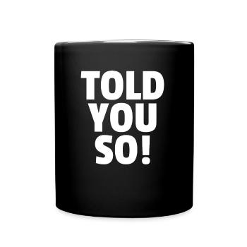 Told You So! - Full Colour Mug - black - Front