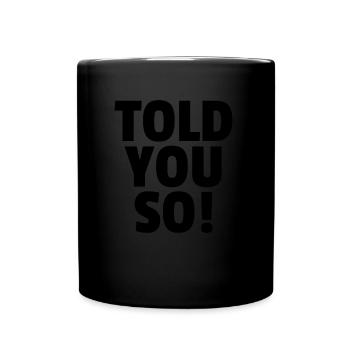 Told You So! - Full Colour Mug - black - Front