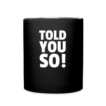Told You So! - Full Colour Mug - black - Front