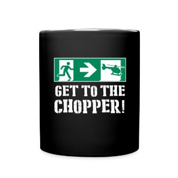 Get To The Chopper! - Full Colour Mug - black - Front
