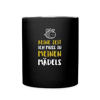 Keine Zeit Ich Muss Zu Meinen Mädels - Tasse einfarbig - Schwarz - Vorne