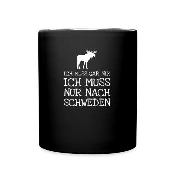 Ich Muss Gar Nix Ich Muss Nur Nach Schweden - Tasse einfarbig - Schwarz - Vorne