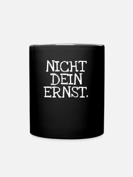 Nicht Dein Ernst. - Tasse einfarbig - Schwarz