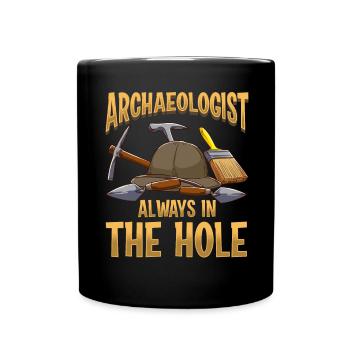 Archaeologist Always in the Hole Archaeologist - Full Colour Mug - black - Front