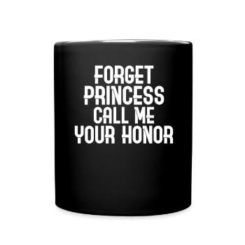 Vergiss Prinzessin Nenn mich deinen Ehrenrichter - Tasse einfarbig - Schwarz - Vorne
