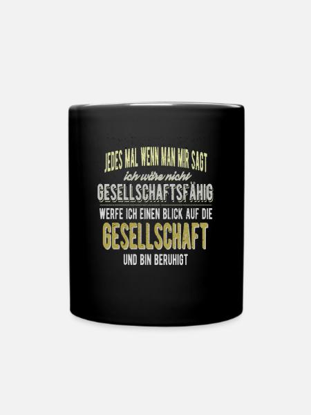 Lustiger Spruch - Nicht Gesellschaftsfähig - Tasse einfarbig - Schwarz