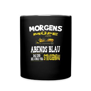 Morgens Müde Abends Blau Jungs vom Strassenbau - Tasse einfarbig - Schwarz - Vorne