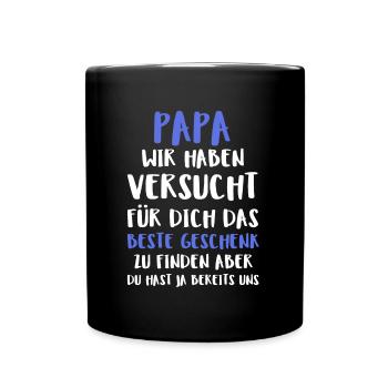 Papa Wir Haben Versucht Für Dich Das Beste Ge - Tasse einfarbig - Schwarz - Vorne