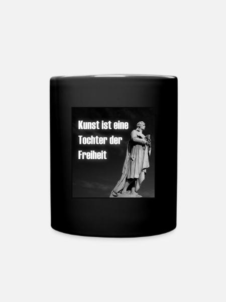 Schiller Zitat | Kunst Tochter Freiheit | Dichter - Tasse einfarbig - Schwarz