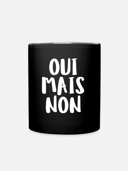 Oui Mais Non French Saying - Tasse einfarbig - Schwarz