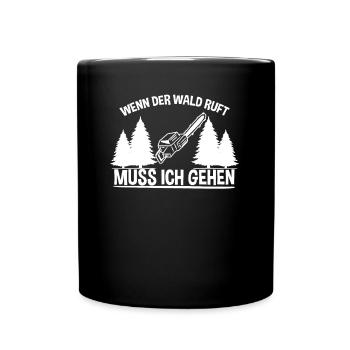 Wenn Der Wald Ruft Muss Ich Gehen Holzfäller - Tasse einfarbig - Schwarz - Vorne