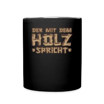 Der mit dem Holz spricht Tischler Schreiner - Tasse einfarbig - Schwarz - Vorne