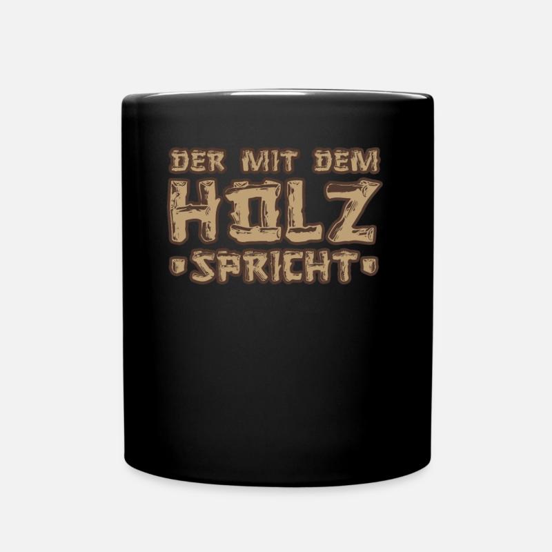 Der mit dem Holz spricht Tischler Schreiner - Tasse einfarbig - Schwarz