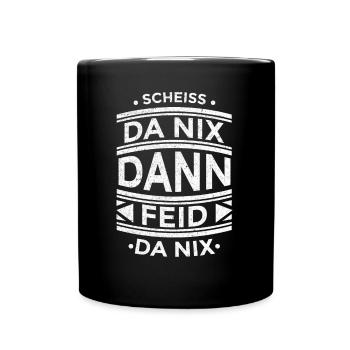 Scheiss da nix dann feid da nix Bayern Dialekt - Tasse einfarbig - Schwarz - Vorne