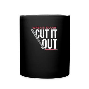When In Doubt Cut It Out Surgeon Scalpel - Full Colour Mug - black - Front