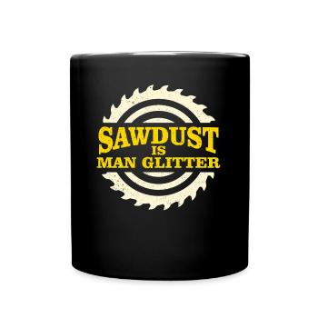 Sawdust Is Man Glitter Woods Carpenter - Full Colour Mug - black - Front