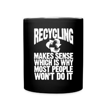 Recycling Recycling macht Sinn, weshalb die meisten - Tasse einfarbig - Schwarz - Vorne