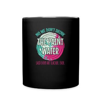 Nous ne buvons pas l'eau de peinture. Prof - Mug uni - noir - Devant