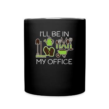 I'll Be In My Office Gardening Outdoor Plants - Full Colour Mug - black - Front