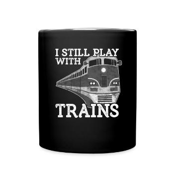 Train Lover Gift Railroad Ich spiele immer noch mit Zügen - Tasse einfarbig - Schwarz - Vorne