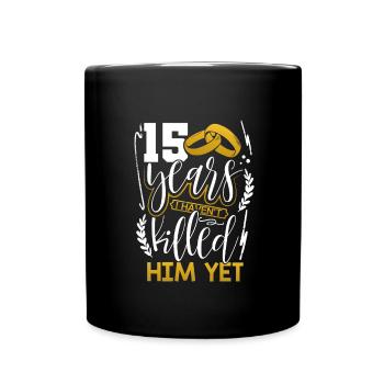 15th Anniversary 15 Years and I Haven't Killed - Full Colour Mug - black - Front