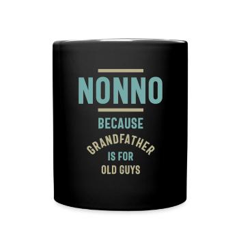 Nonno Because Grandfather is For Old Guys - Full Colour Mug - black - Front