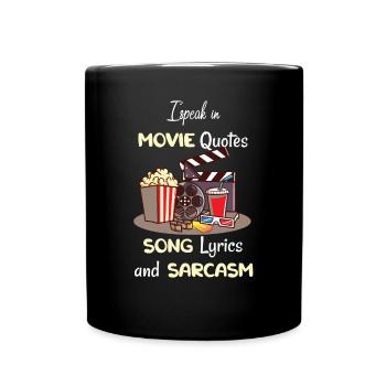 I Speak In Movie Quotes Song Lyrics And Sarcasm - Full Colour Mug - black - Front
