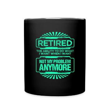 Idée cadeau de retraite à la retraite faire ce que je ne veux pas - Mug uni - noir - Devant