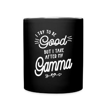 J’essaie d’être bon, mais je prends après mon Gamma - Mug uni - noir - Devant