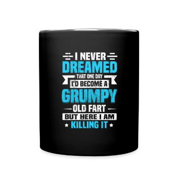 Grumpy Old Fart Gift Here I am Killing It Funny - Full Colour Mug - black - Front