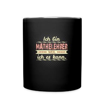 mathelehrer weil ich es kann - Tasse einfarbig - Schwarz - Vorne