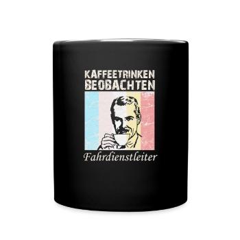 Fahrdienstleiter Spruch Kaffee - Tasse einfarbig - Schwarz - Vorne