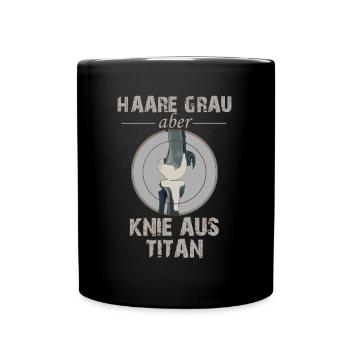 Haare grau aber Knie aus Titan - Tasse einfarbig - Schwarz - Vorne