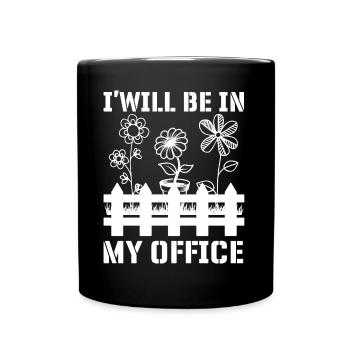 I am in my office, garden - Full Colour Mug - black - Front