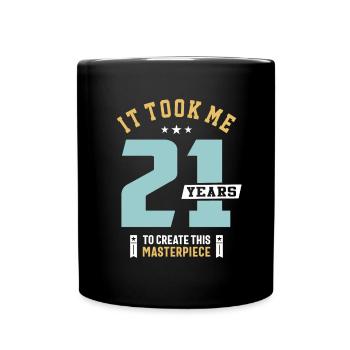Il m’a fallu 21 ans pour créer ce chef-d’œuvre - Mug uni - noir - Devant
