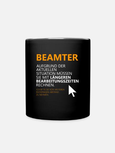 Beamter Spruch - Tasse einfarbig - Schwarz