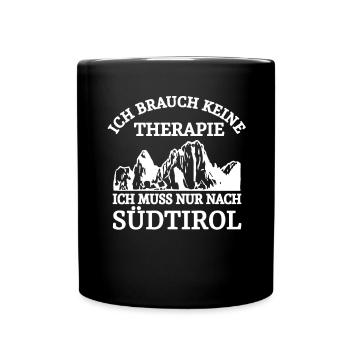 Ich Brauche Keine Therapie Muss Nach Südtirol - Tasse einfarbig - Schwarz - Vorne