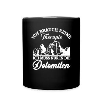 Ich Brauche Keine Therapie Muss In Die Dolomiten - Tasse einfarbig - Schwarz - Vorne