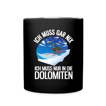 Ich Muss Gar Nix Ich Muss Nur In Die Dolomiten Ski - Tasse einfarbig - Schwarz - Vorne