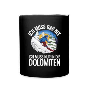 Ich Muss Gar Nix Ich Muss Nur In Die Dolomiten Ski - Tasse einfarbig - Schwarz - Vorne