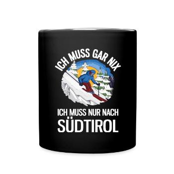 Ich Muss Gar Nix Ich Muss Nur Nach Südtirol Ski - Tasse einfarbig - Schwarz - Vorne