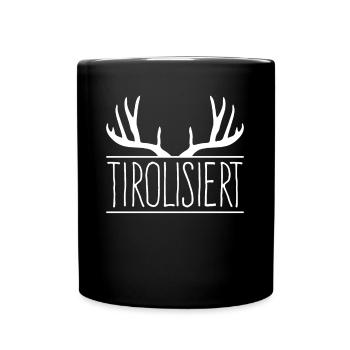 Tirol Tirolisiert Spruch Tiroler - Tasse einfarbig - Schwarz - Vorne