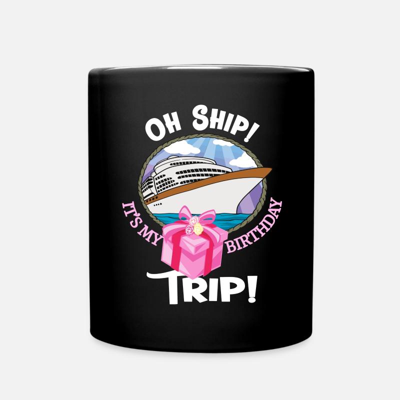 Oh Ship My Birthday Trip Geburtstag Kreuzfahrt - Tasse einfarbig - Schwarz